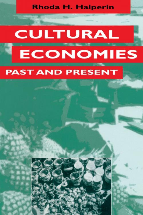 Cover of the book Cultural Economies Past and Present by Rhoda H. Halperin, University of Texas Press