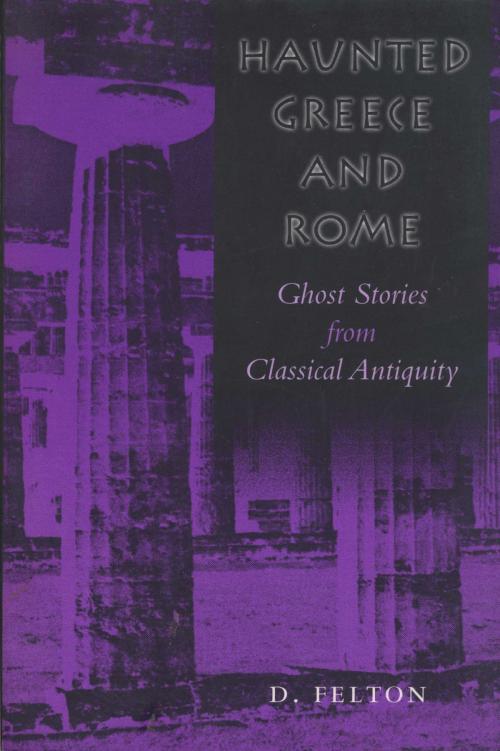 Cover of the book Haunted Greece and Rome by D. Felton, University of Texas Press