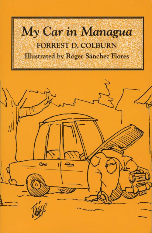 Cover of the book My Car in Managua by Forrest D. Colburn, University of Texas Press