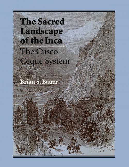 Cover of the book The Sacred Landscape of the Inca by Brian S. Bauer, University of Texas Press