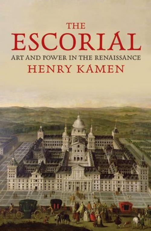 Cover of the book The Escorial: Art and Power in the Renaissance by Henry Kamen, Yale University Press