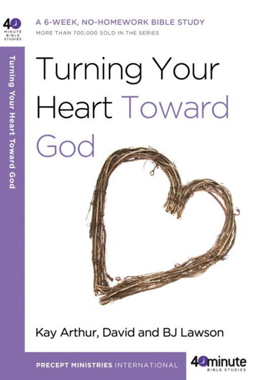Cover of the book Turning Your Heart Toward God by Kay Arthur, David Lawson, BJ Lawson, The Crown Publishing Group