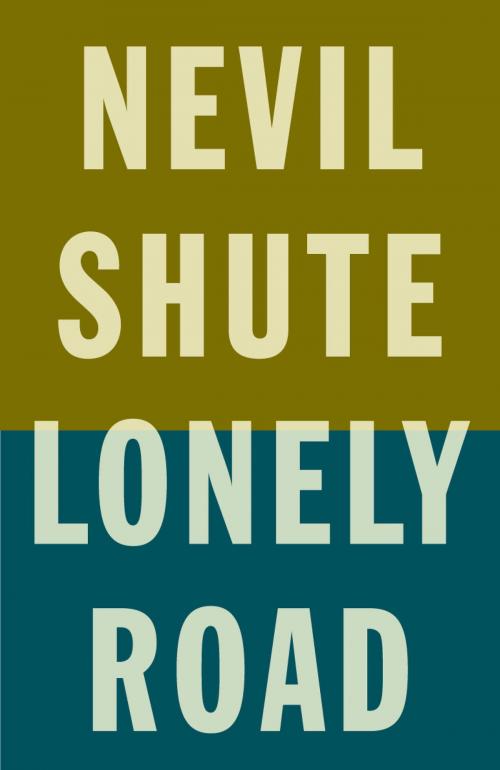 Cover of the book Lonely Road by Nevil Shute, Knopf Doubleday Publishing Group