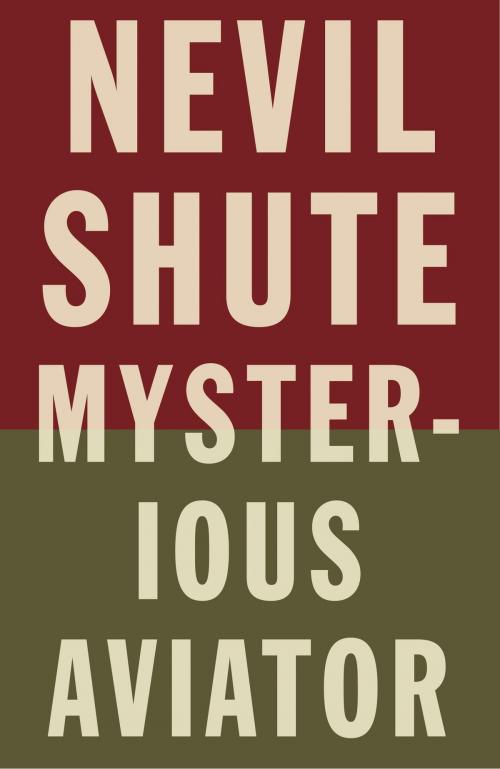 Cover of the book Mysterious Aviator by Nevil Shute, Knopf Doubleday Publishing Group