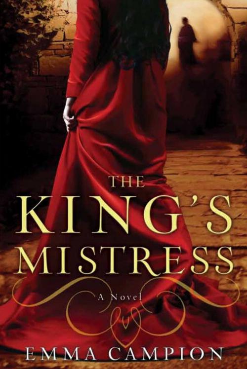 Cover of the book The King's Mistress by Emma Campion, Crown/Archetype
