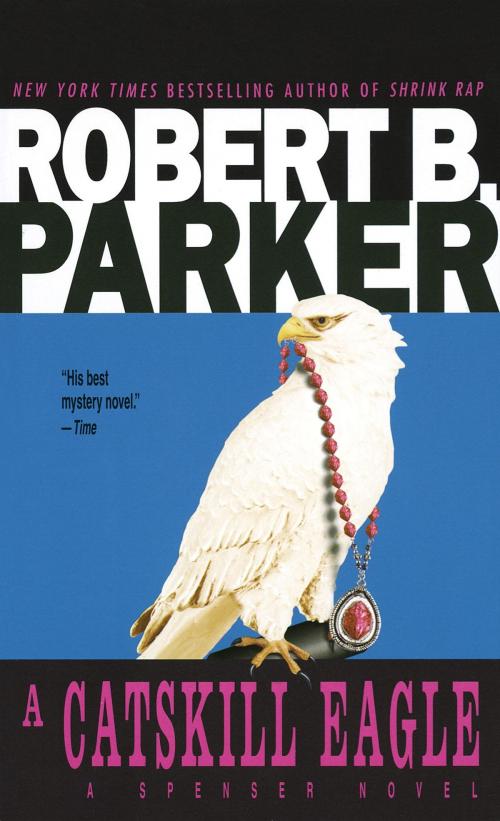 Cover of the book A Catskill Eagle by Robert B. Parker, Random House Publishing Group