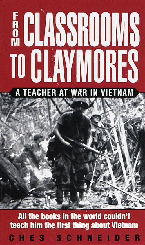 Cover of the book From Classrooms to Claymores by Ches Schneider, Random House Publishing Group