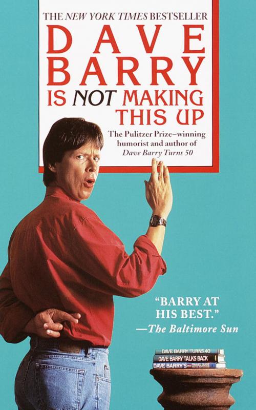 Cover of the book Dave Barry Is Not Making This Up by Dave Barry, Random House Publishing Group