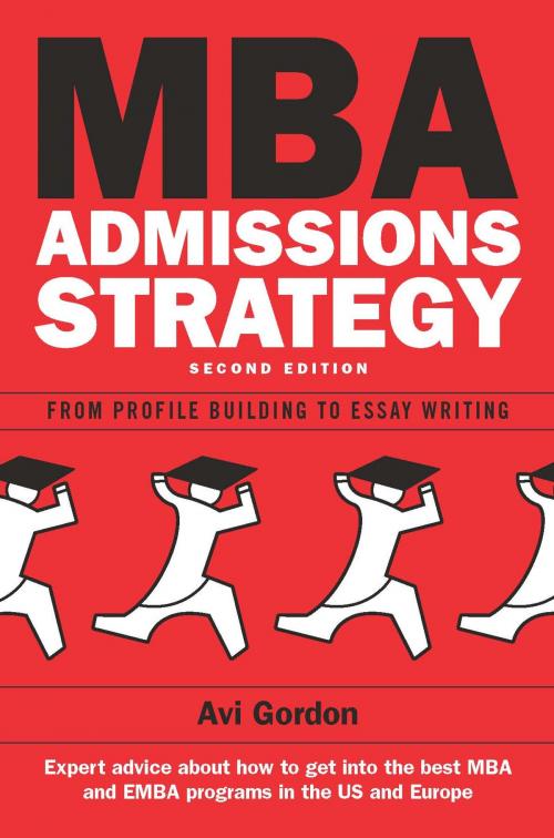 Cover of the book Mba Admissions Strategy: From Profile Building To Essay Writing by Avi Gordon, Windy Dryden, McGraw-Hill Education