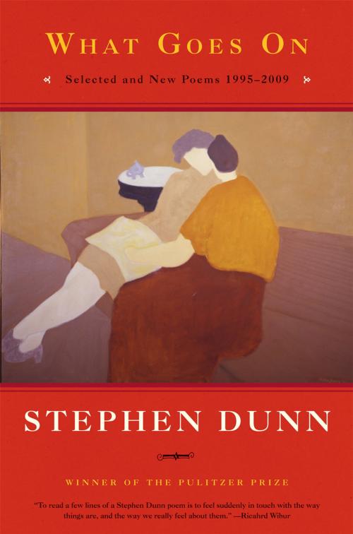 Cover of the book What Goes On: Selected and New Poems 1995-2009 by Stephen Dunn, W. W. Norton & Company