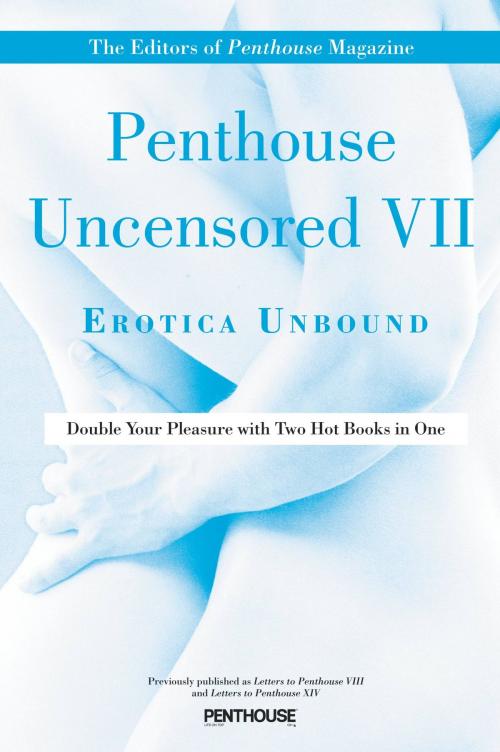 Cover of the book Penthouse Uncensored VII by Penthouse International, Grand Central Publishing