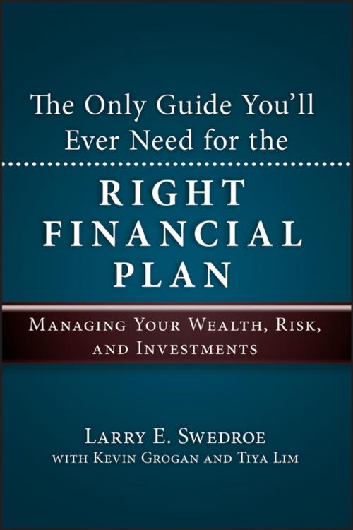 Cover of the book The Only Guide You'll Ever Need for the Right Financial Plan by Larry E. Swedroe, Kevin Grogan, Tiya Lim, Wiley