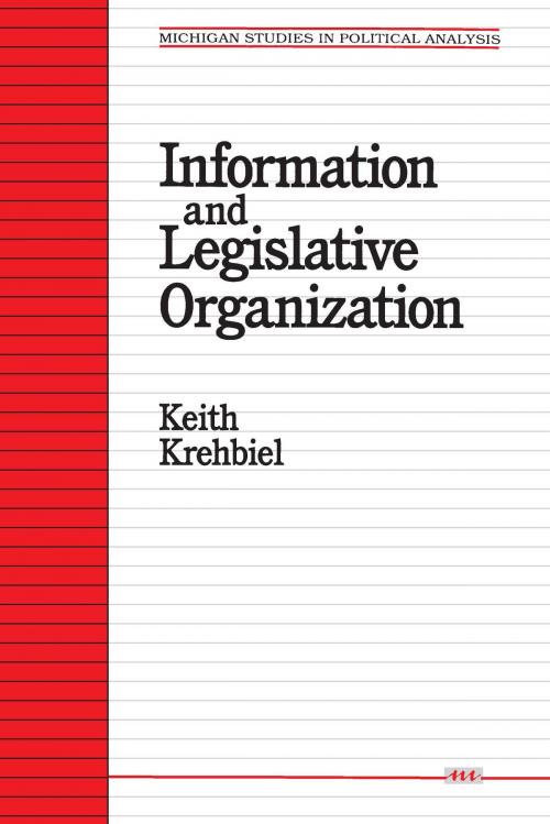 Cover of the book Information and Legislative Organization by Keith Krehbiel, University of Michigan Press