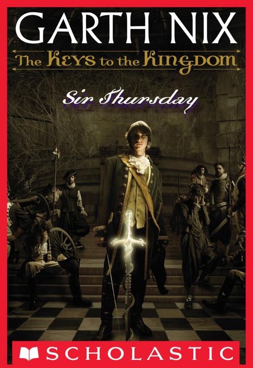 Cover of the book The Keys to the Kingdom #4: Sir Thursday by Garth Nix, Scholastic Inc.