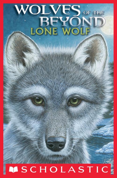 Cover of the book Wolves Of The Beyond: Lone Wolf by Kathryn Lasky, Scholastic