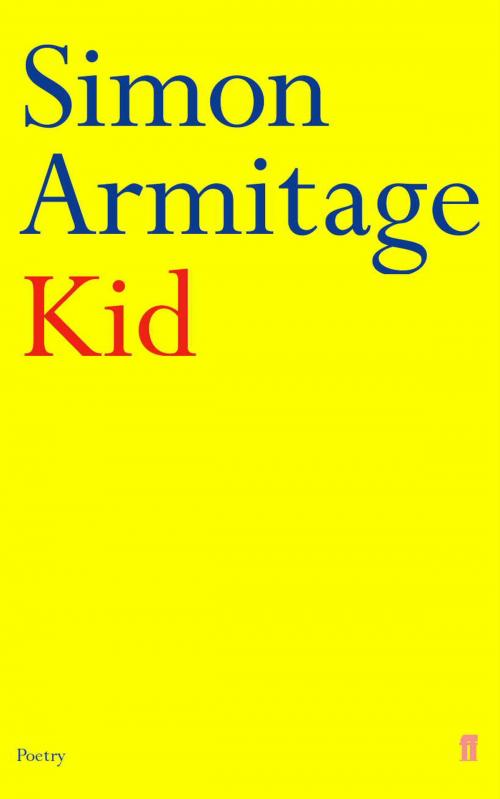 Cover of the book Kid by Simon Armitage, Faber & Faber