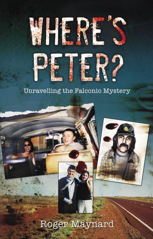 Cover of the book Where's Peter? Unraveling The Falconio Mystery by Roger Maynard, HarperCollins
