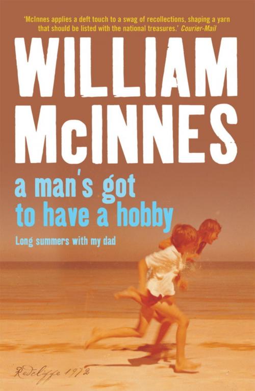 Cover of the book A Man's Got to Have a Hobby by William McInnes, Hachette Australia