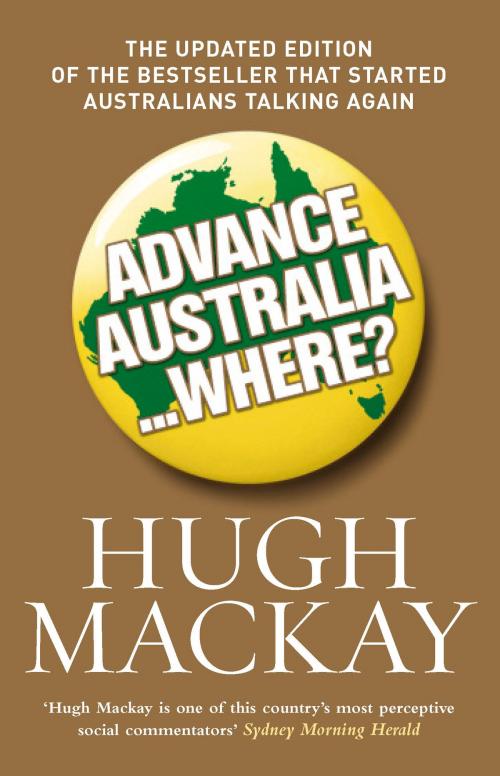 Cover of the book Advance Australia...Where? by Hugh Mackay, Hachette Australia