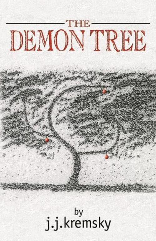 Cover of the book The Demon Tree by Kremsky, J.J., Infinity Publishing