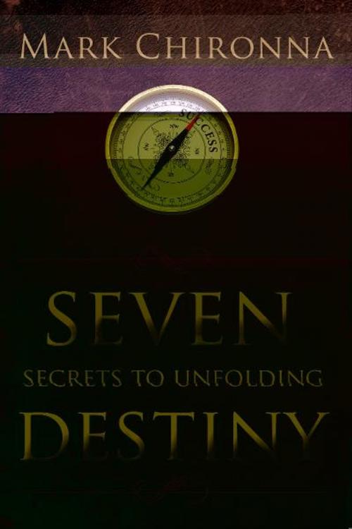 Cover of the book Seven Secrets to Unfolding Destiny by Mark Chironna, Destiny Image, Inc.