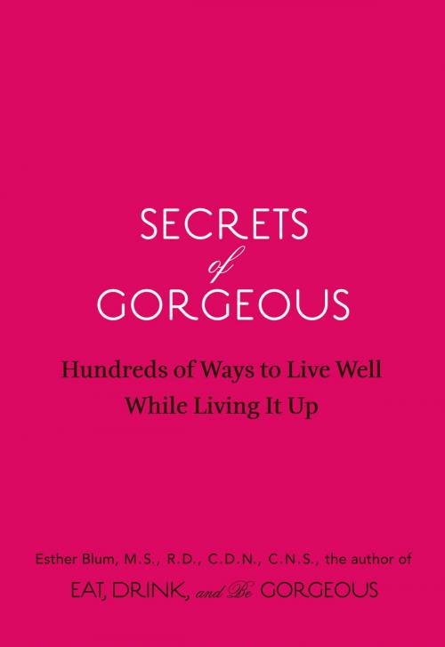 Cover of the book Secrets of Gorgeous by Esther Blum, M.S., R.D., C.D.N., C.N.S., Chronicle Books LLC