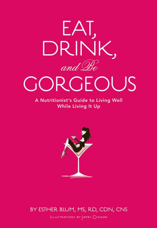 Cover of the book Eat, Drink, and Be Gorgeous by Esther Blum, Chronicle Books LLC