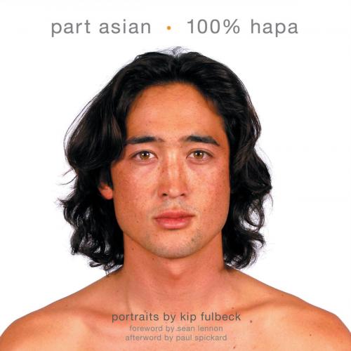 Cover of the book Part Asian, 100% Hapa by Kip Fulbeck, Paul Spickard, Chronicle Books LLC