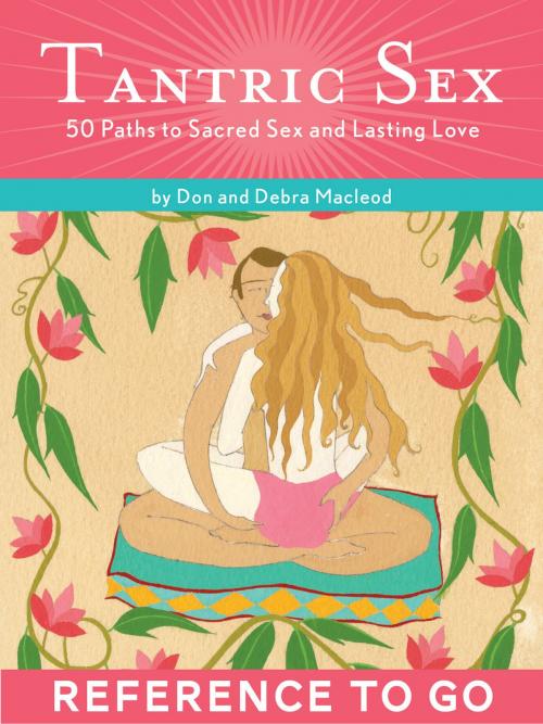 Cover of the book Tantric Sex: Reference to Go by Don MacLeod, Debra MacLeod, Chronicle Books LLC