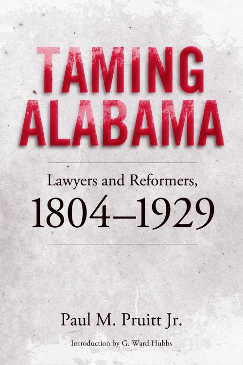 Cover of the book Taming Alabama by Paul M. Pruitt Jr., University of Alabama Press