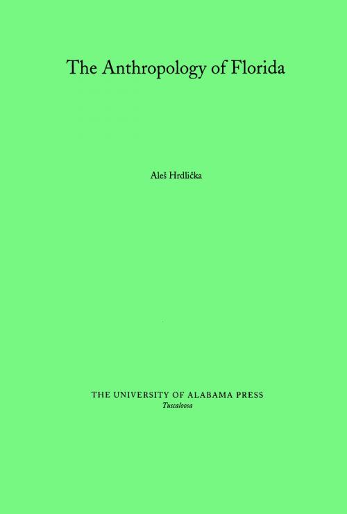 Cover of the book The Anthropology of Florida by Ales Hrdlicka, University of Alabama Press