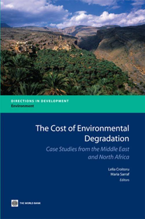 Cover of the book The Cost Of Environmental Degradation: Case Studies From The Middle East And North Africa by Croitoru Lelia; Sarraf Maria, World Bank