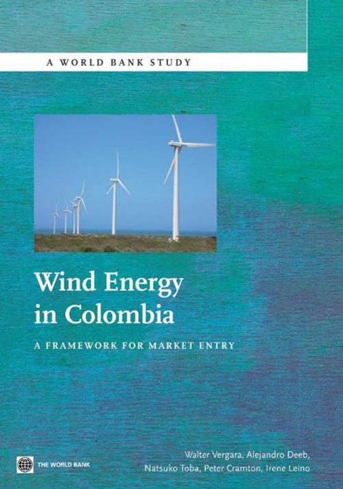 Cover of the book Wind Energy In Colombia: A Framework For Market Entry by Vergara Walter; Deeb Alejandro; Toba tsuko; Cramton Peter; Leino Irene; Benoit Philippe, World Bank