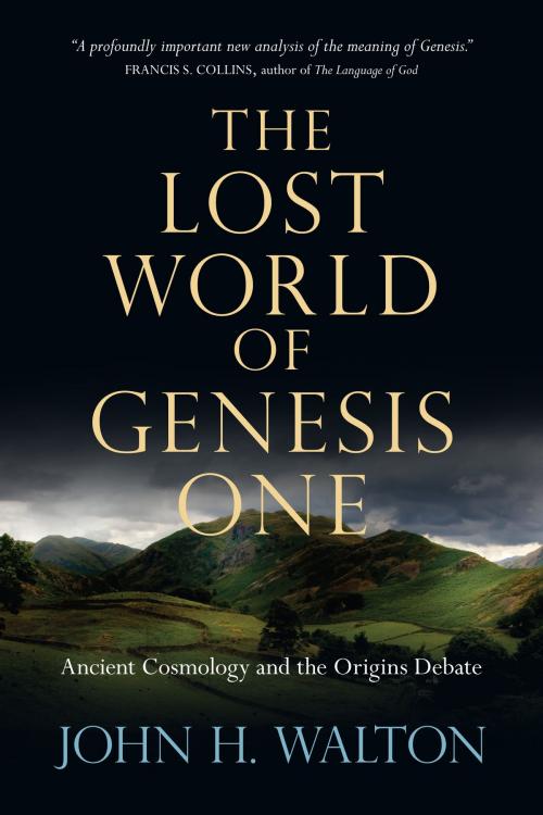 Cover of the book The Lost World of Genesis One by John H. Walton, InterVarsity Press