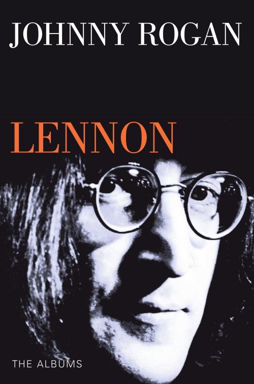 Cover of the book Lennon: The Albums by Johnny Rogan, Music Sales Limited