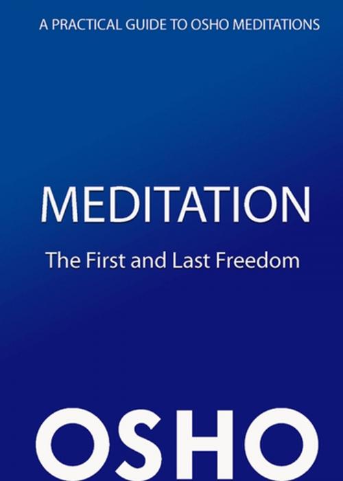 Cover of the book Meditation: The First and Last Freedom by Osho, Osho International Foundation, Osho Media International