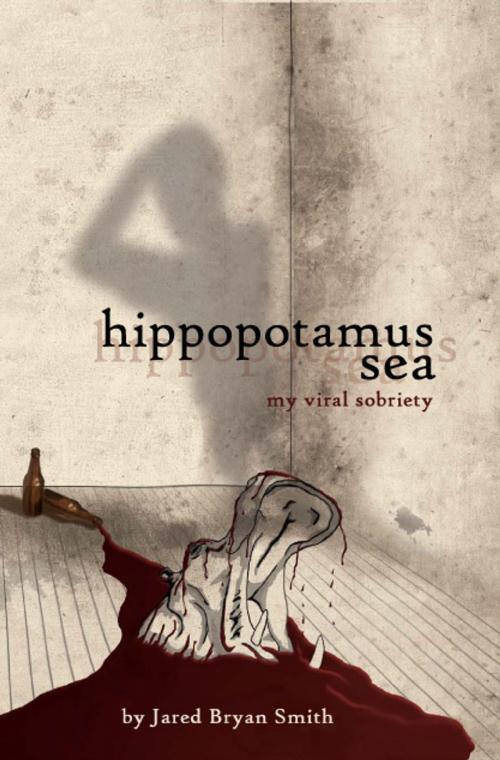 Cover of the book Hippopotamus Sea; My Viral Sobriety by Jared Bryan Smith, Books4free.com