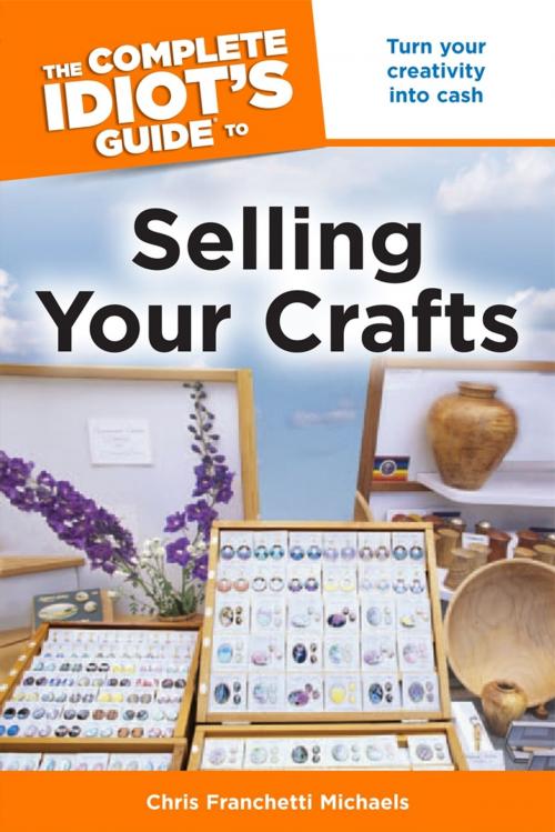 Cover of the book The Complete Idiot's Guide to Selling Your Crafts by Chris Franchetti Michaels, DK Publishing