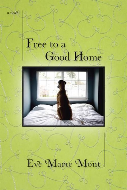 Cover of the book Free to a Good Home by Eve Marie Mont, Penguin Publishing Group