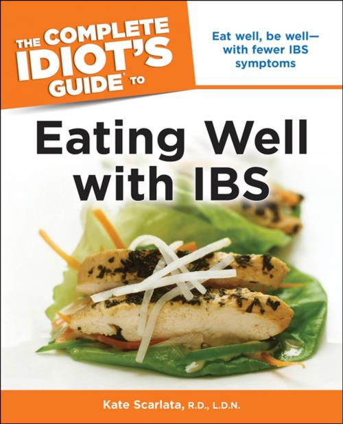 Cover of the book The Complete Idiot's Guide to Eating Well with IBS by Kate Scarlata R.D.;L.D.N., DK Publishing
