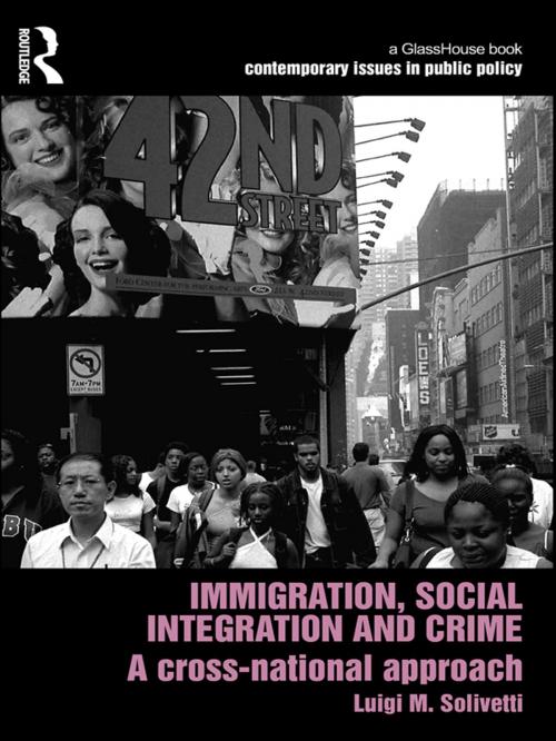 Cover of the book Immigration, Social Integration and Crime by Luigi M. Solivetti, Taylor and Francis