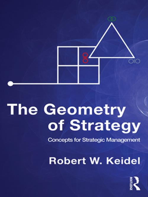 Cover of the book The Geometry of Strategy by Robert W. Keidel, Taylor and Francis
