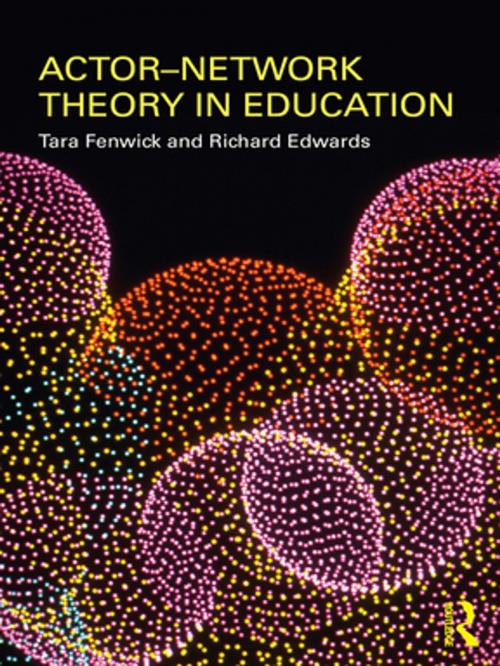 Cover of the book Actor-Network Theory in Education by Tara Fenwick, Richard Edwards, Taylor and Francis