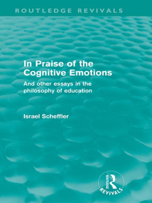 Cover of the book In Praise of the Cognitive Emotions (Routledge Revivals) by Israel Scheffler, Taylor and Francis