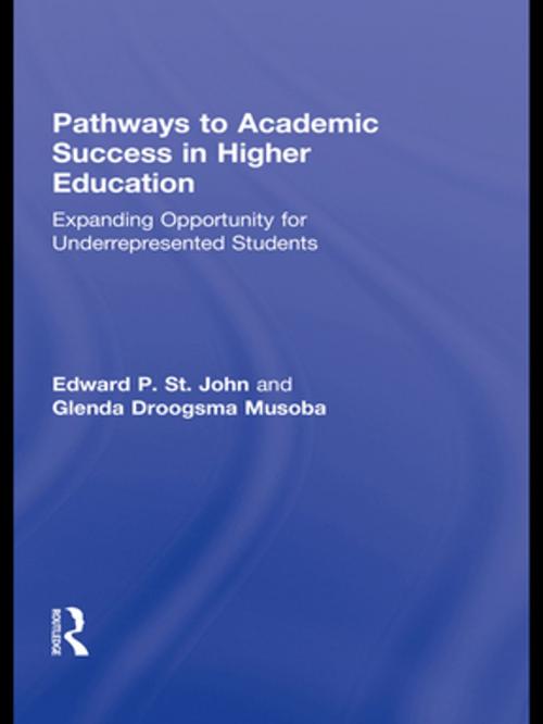 Cover of the book Pathways to Academic Success in Higher Education by Edward P. St. John, Glenda Droogsma Musoba, Taylor and Francis