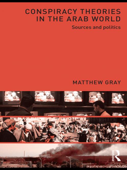 Cover of the book Conspiracy Theories in the Arab World by Matthew Gray, Taylor and Francis