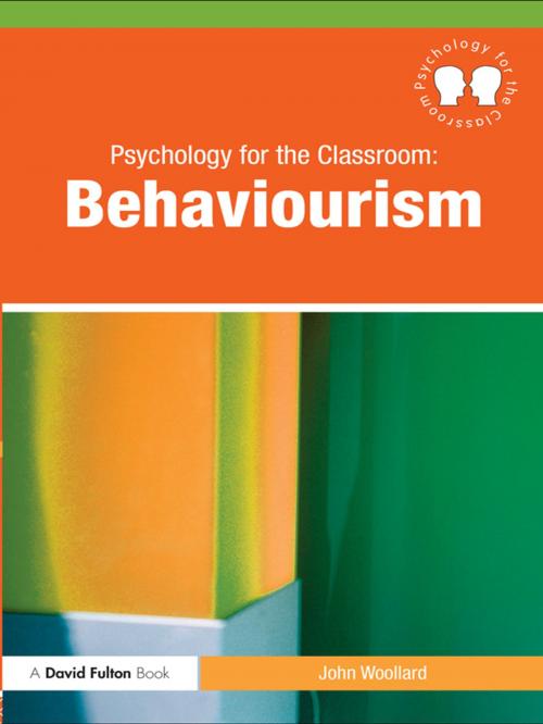 Cover of the book Psychology for the Classroom: Behaviourism by John Woollard, Taylor and Francis
