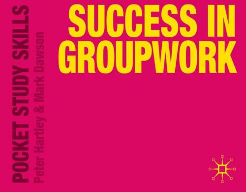 Cover of the book Success in Groupwork by Mark Dawson, Peter Hartley, Macmillan Education UK