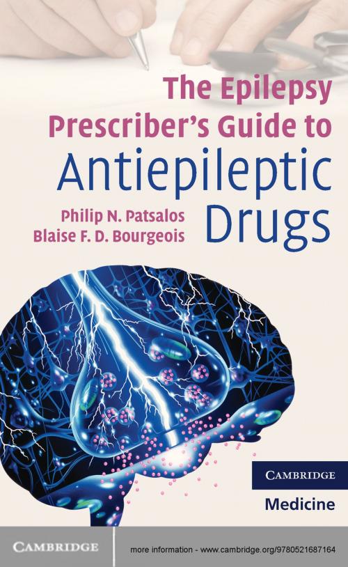 Cover of the book The Epilepsy Prescriber's Guide to Antiepileptic Drugs by Philip N. Patsalos, Blaise F. D. Bourgeois, Cambridge University Press