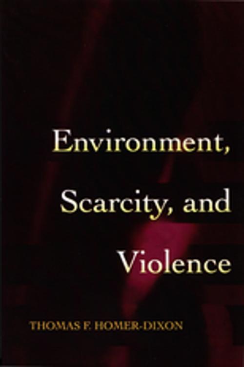 Cover of the book Environment, Scarcity, and Violence by Thomas F. Homer-Dixon, Princeton University Press